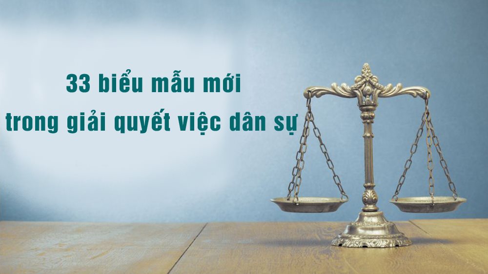 Từ 01&#x002F;10&#x002F;18&#x3A; Áp dụng 33 biểu mẫu mới trong giải quyết việc dân sự
